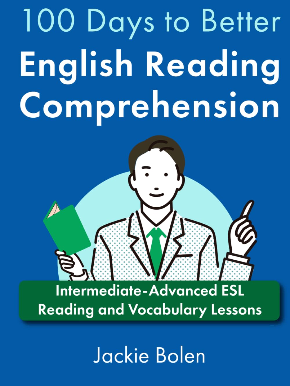 100 Days to Better English Reading Comprehension: Intermediate-Advanced ESL Reading and Vocabulary Lessons (A+ English for Advanced)