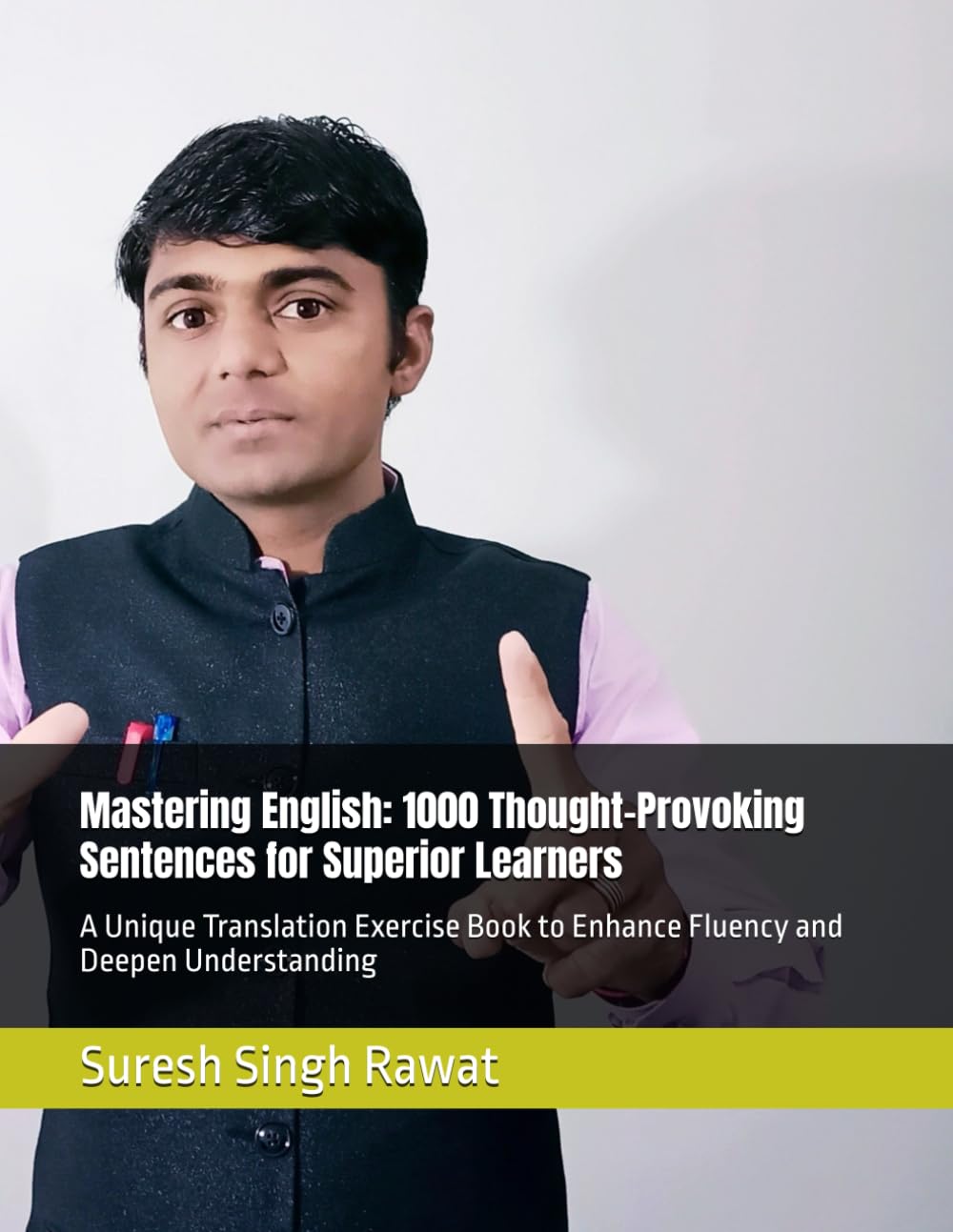 Mastering English: 1000 Thought-Provoking Sentences for Superior Learners: A Unique Translation Exercise Book to Enhance Fluency and Deepen ... Journey from Beginner to Superior)