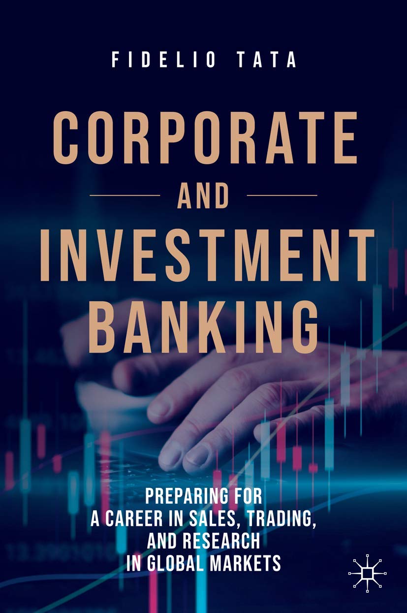 Corporate and Investment Banking: Preparing for a Career in Sales, Trading, and Rese