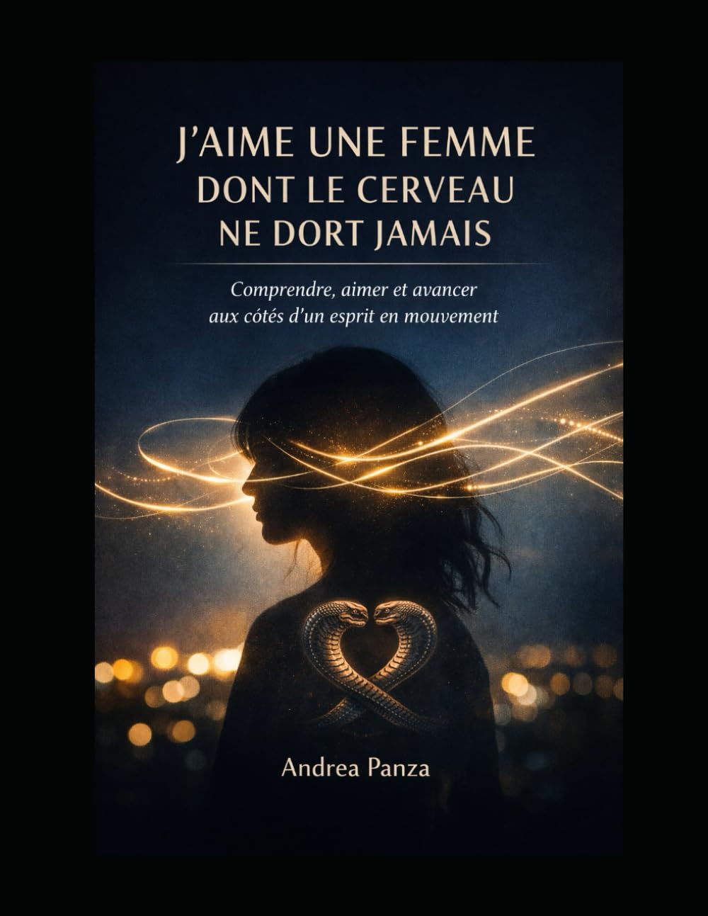 J'aime une femme dont le cerveau ne dort jamais: Comprendre, aimer et avancer aux côtés d'un esprit en mouvement