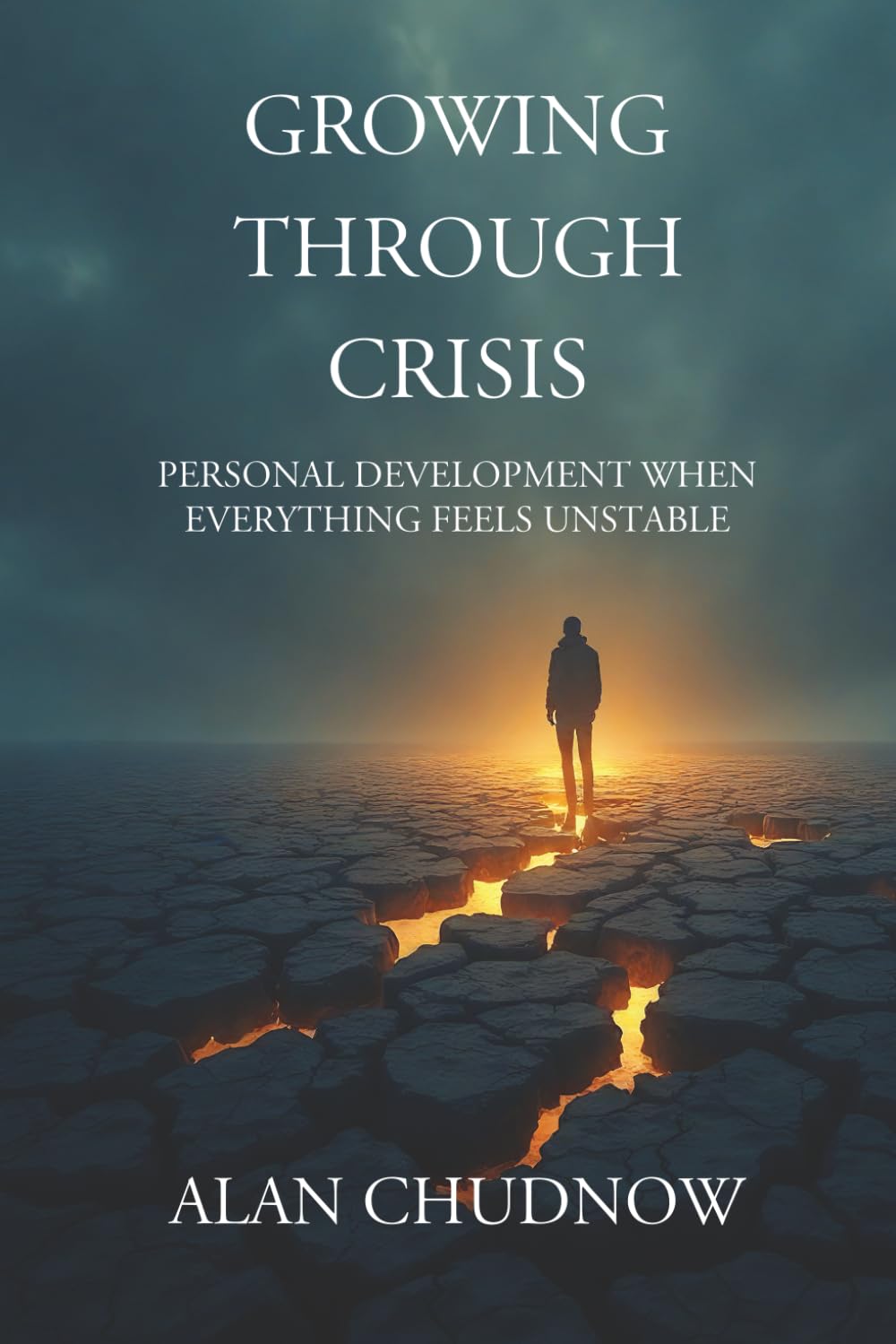 GROWING THROUGH CRISIS: Personal Development When Everything Feels Unstable