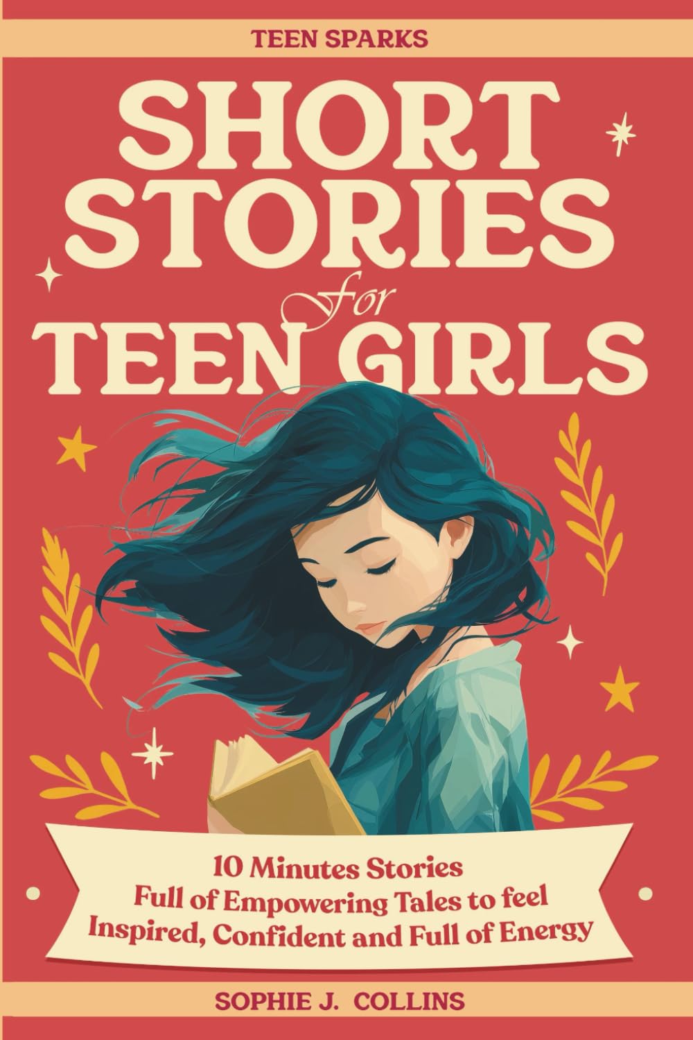 Short Stories for Teen Girls: 10-Minute Reads Full of Empowering Tales to Feel Inspired, Confident, and Energized - A Pocket-Sized Spark to See Everyday Moments in a New Light
