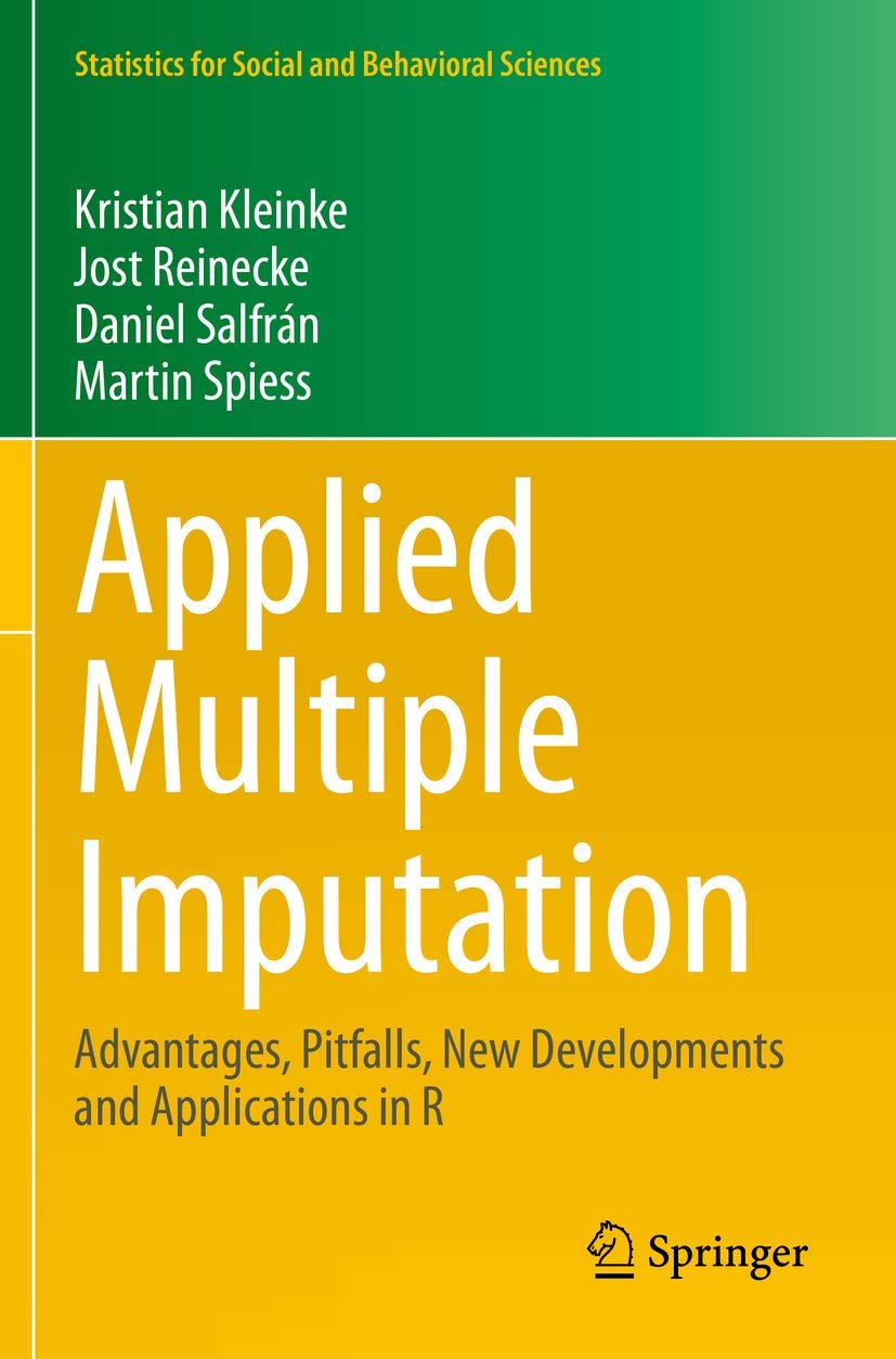 Applied Multiple Imputation: Advantages, Pitfalls, New Developments and Applications in R (Statistics for Social and Behavioral Sciences)