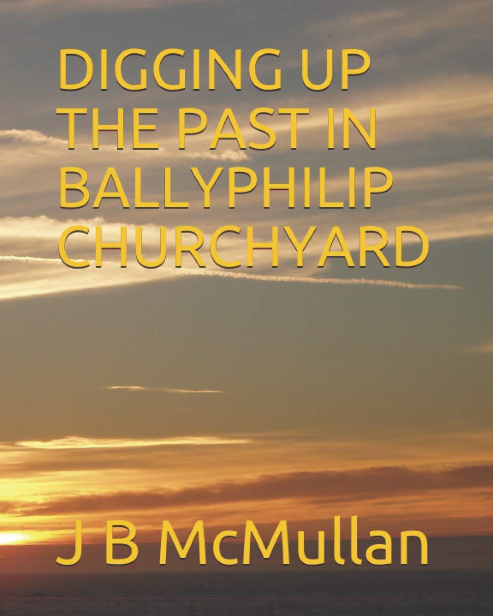 DIGGING UP THE PAST IN BALLYPHILIP CHURCHYARD