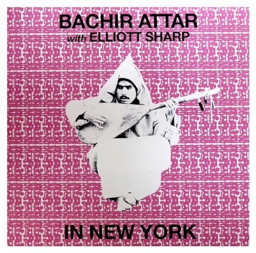 Bachir Attar & Elliott Sharp-In New York