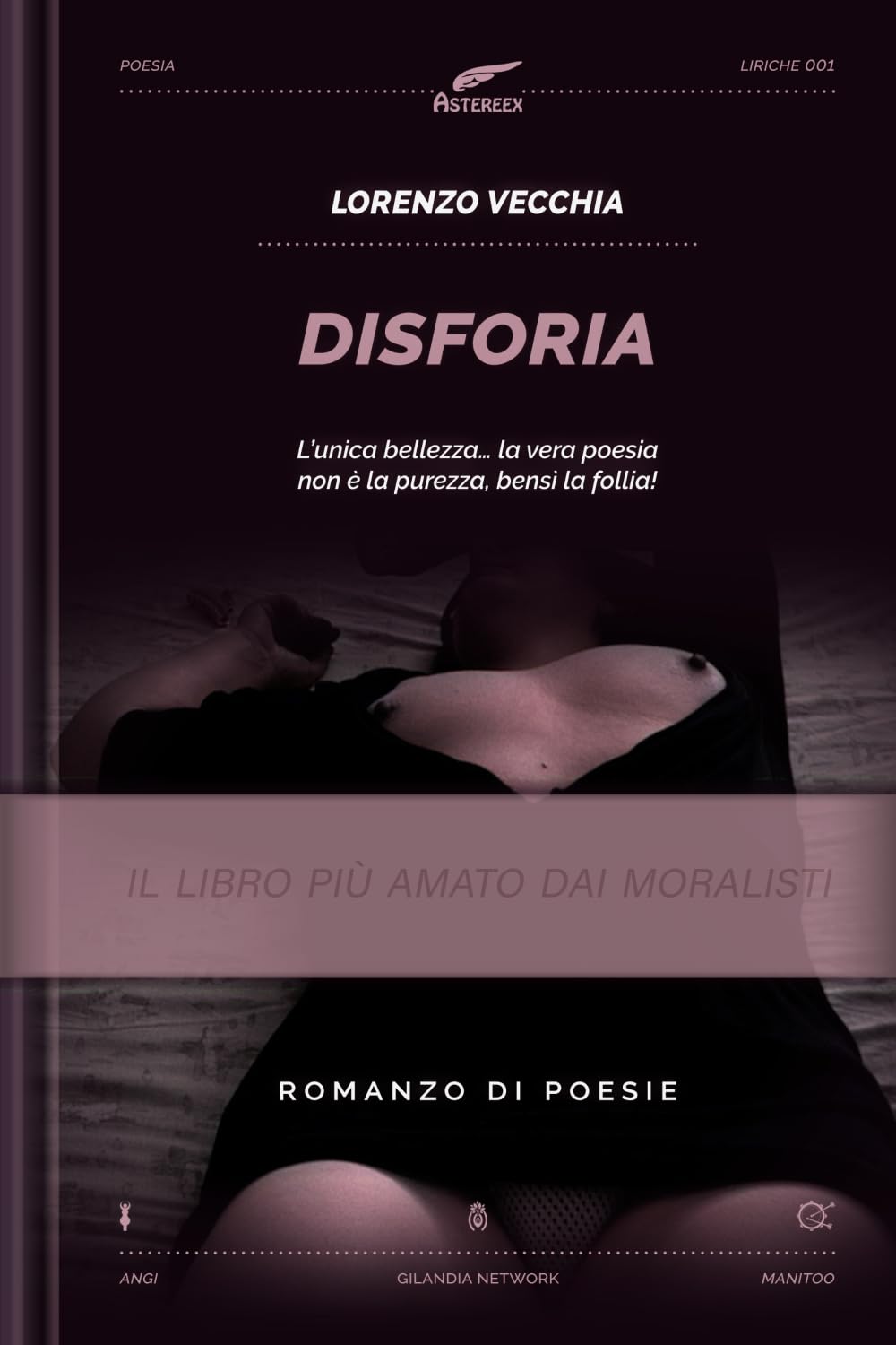 Disforia: L'unica bellezza… la vera poesia, non è la purezza, bensì la follia!