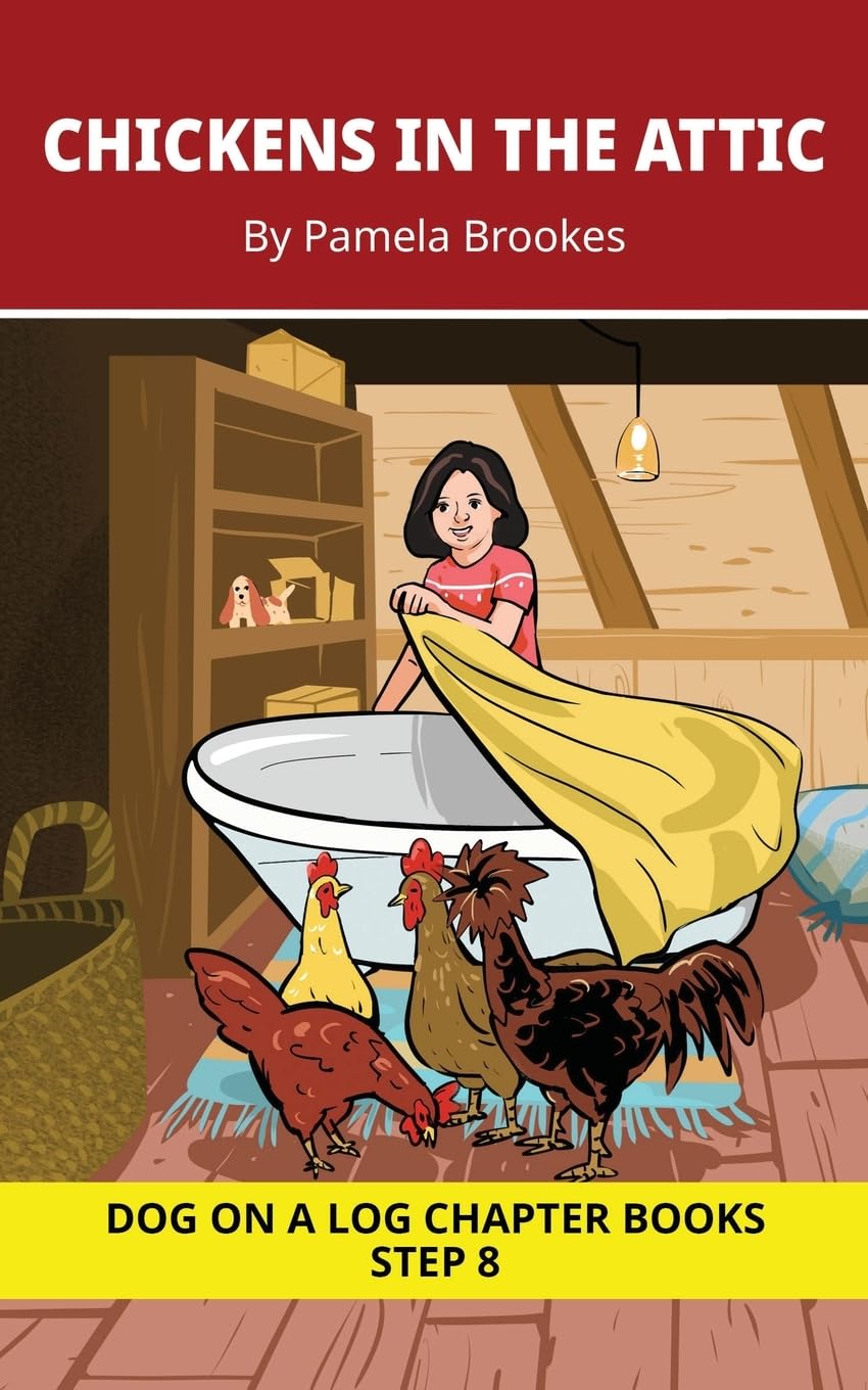 Chickens In The Attic Chapter Book: Decodable Chapter Book Series for Students Learning to Read. For Developing Readers and Students with Dyslexia. ... 40 (DOG ON A LOG Chapter Books)
