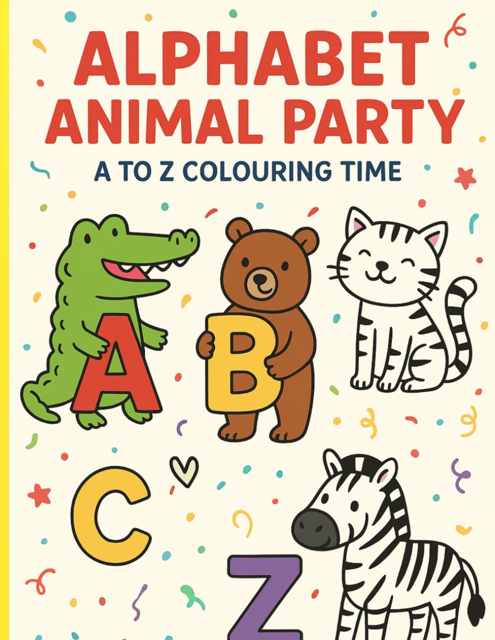 Alphabet Animal Party: A to Z Colouring Time: Learn Your ABCs with Fun Animal Friends!