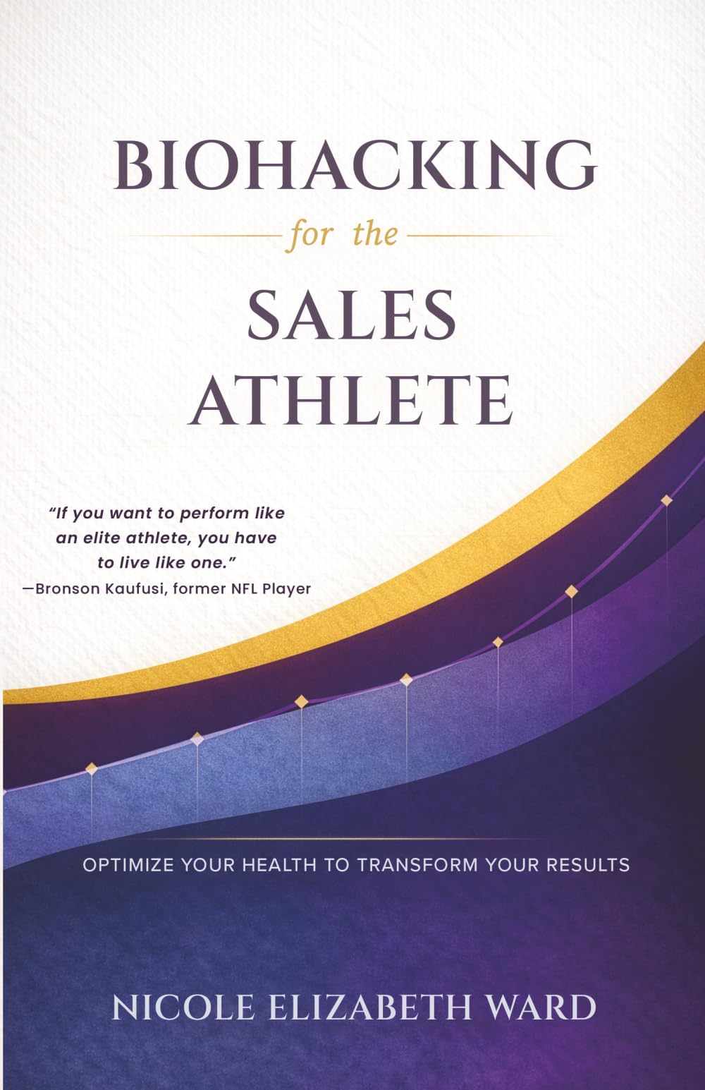Biohacking for the Sales Athlete: Optimize Your Health to Transform Your Results