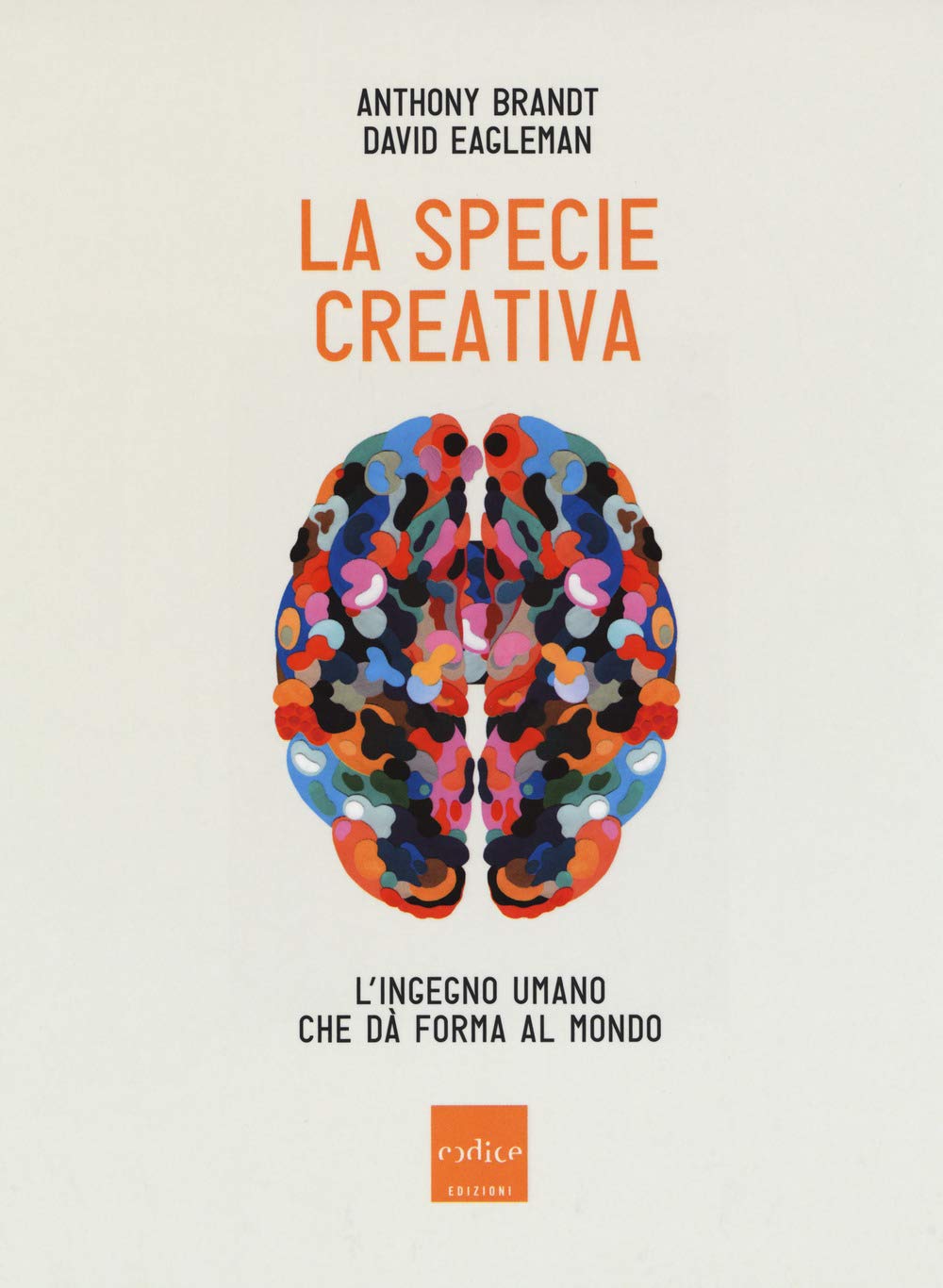La Specie Creativa. L'ingegno Umano Che Dà Forma Al Mondo - 4