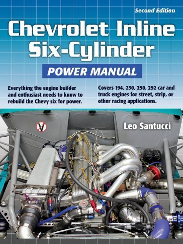 Chevrolet Inline Six-Cylinder Power Manual, 2nd Edition: Everything the engine builder and...