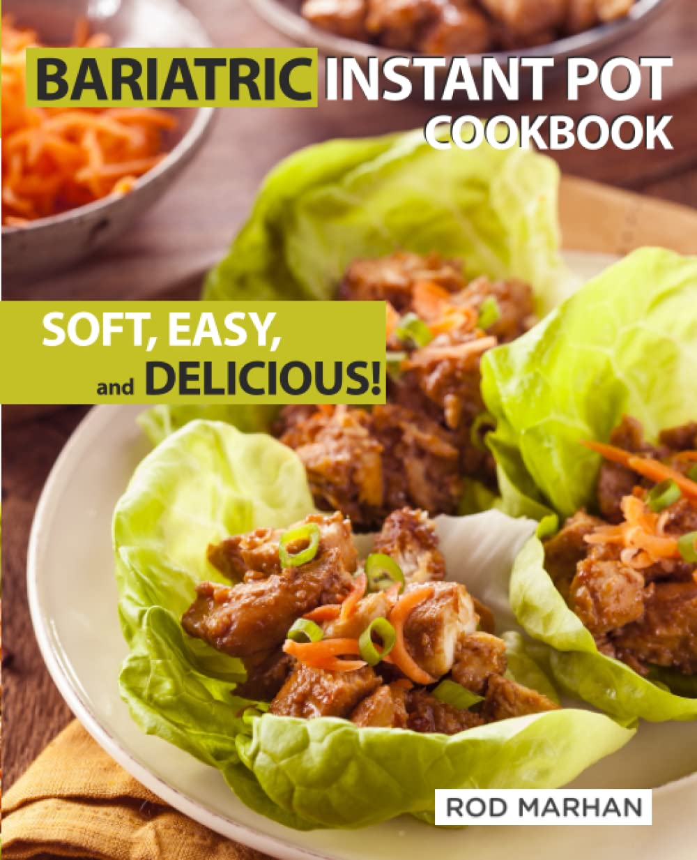 Bariatric Instant Pot Cookbook: Soft, Easy, and Delicious! Weight Loss Surgery Recipes You'll Actually Love