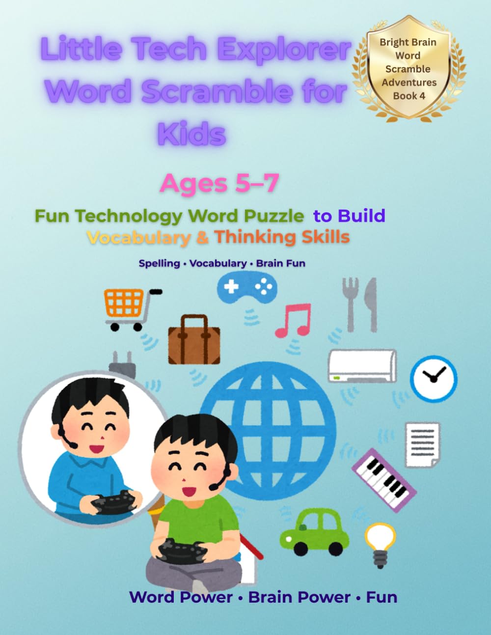 Little Tech Explorer Word Scramble: Fun Technology Word Puzzles to Build Vocabulary and Thinking Skills (Bright Brain Word Scramble Adventures)