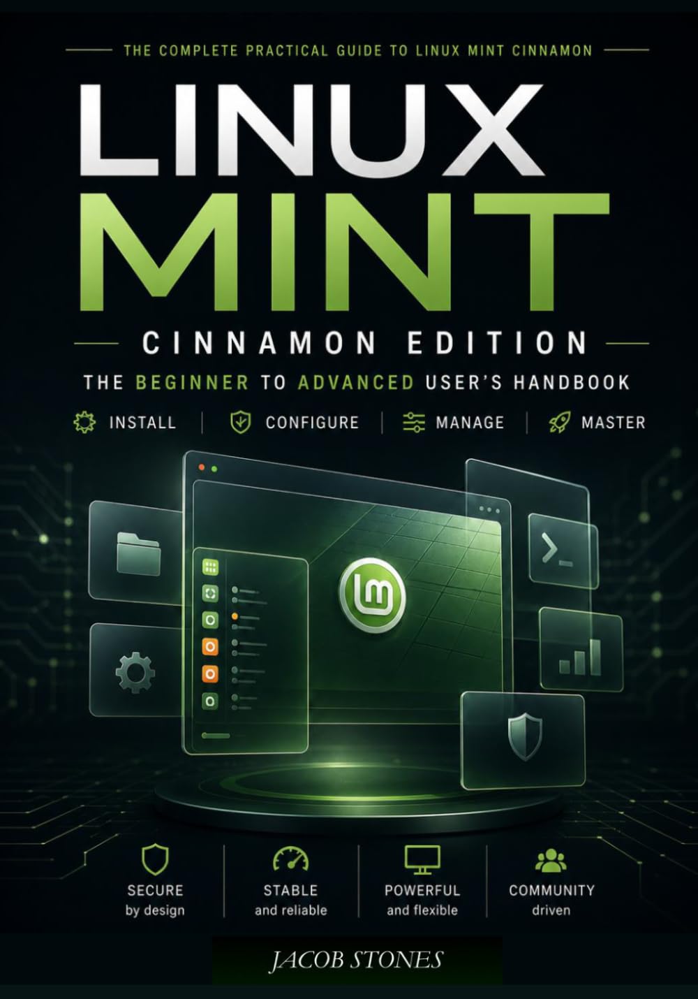 Linux Mint Cinnamon Edition: The Beginner to Advanced User’s Handbook