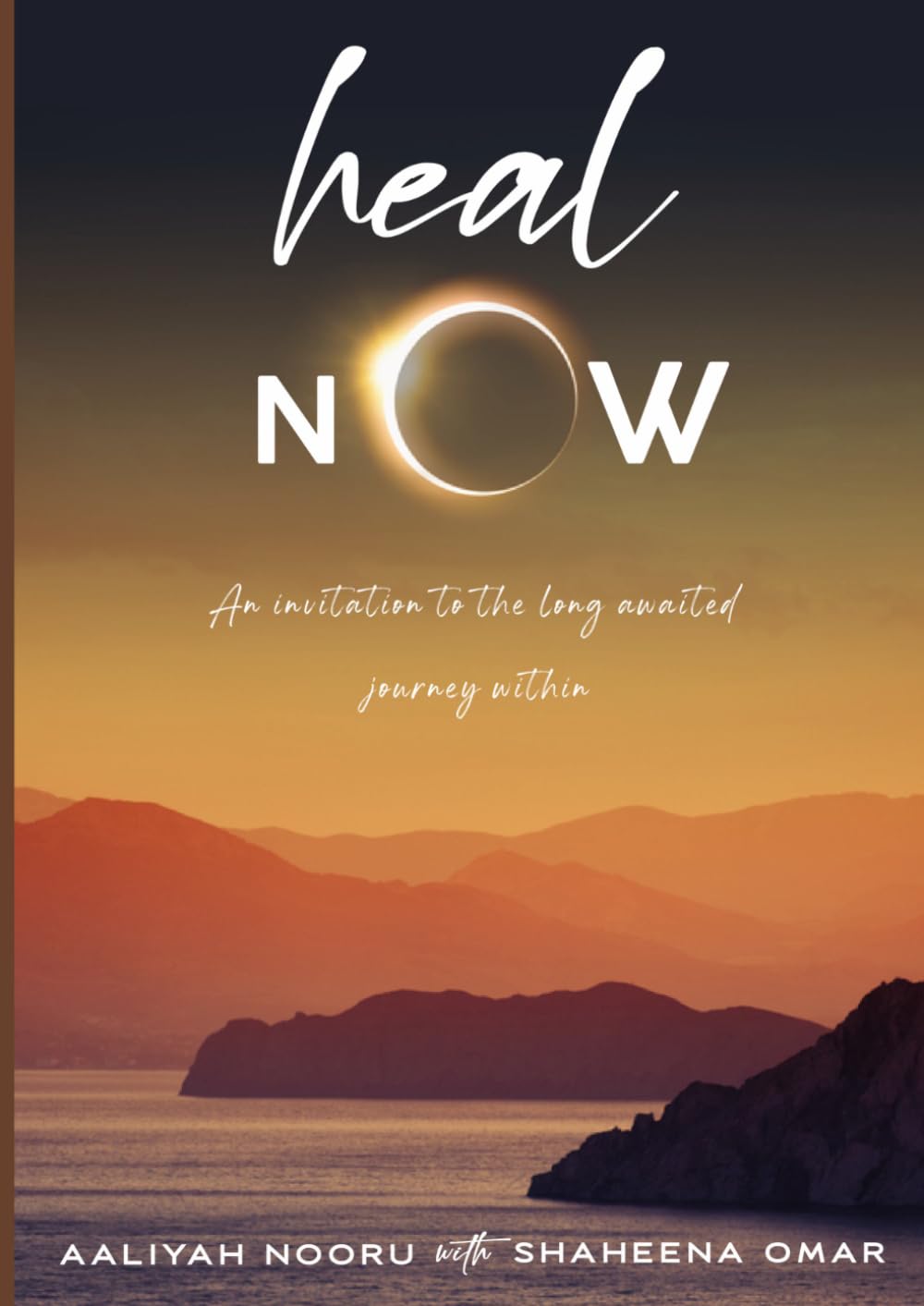 Heal Now: An Invitation to the long awaited journey within