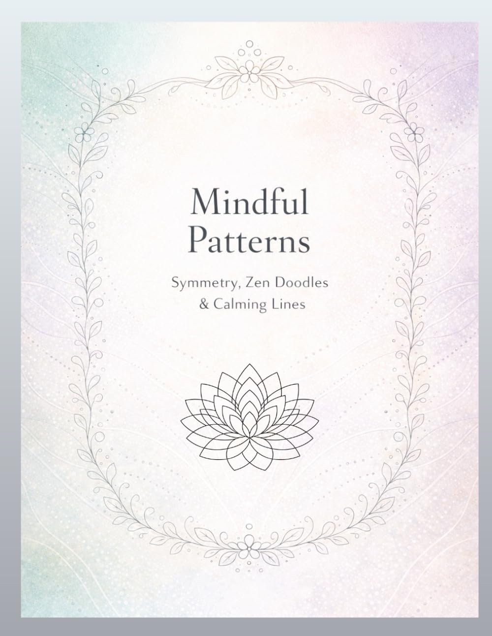 Mindful Patterns: Symmetry, Zen Doodles & Calming Lines
