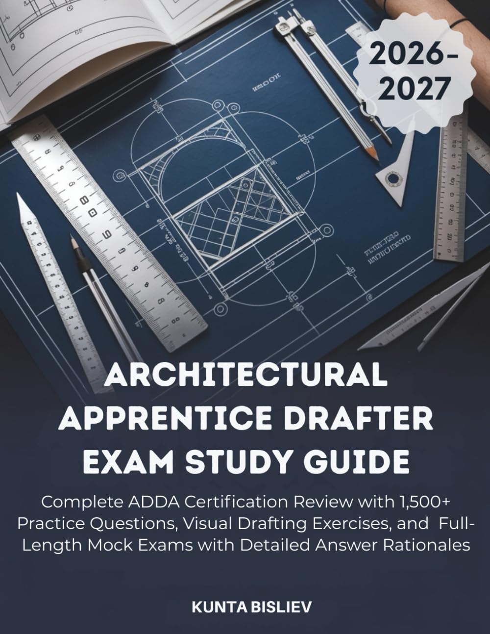 ARCHITECTURAL APPRENTICE DRAFTER EXAM STUDY GUIDE (2026-2027): Complete ADDA Certification Review with 1,500+ Practice Questions, Visual Drafting ... Mock Exams with Detailed Answer Rationales