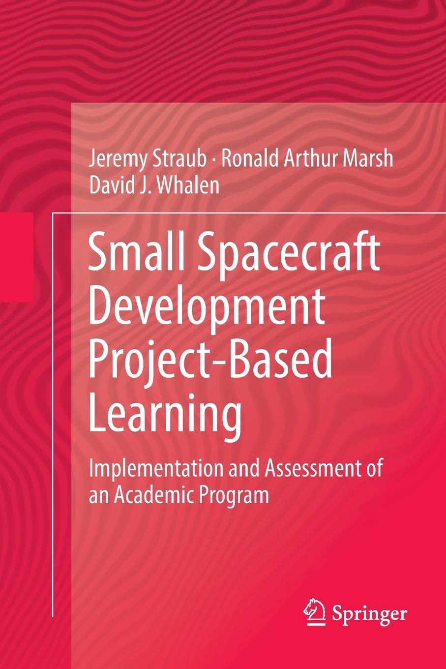 Small Spacecraft Development Project-Based Learning: Implementation and Assessment of an Academic Program