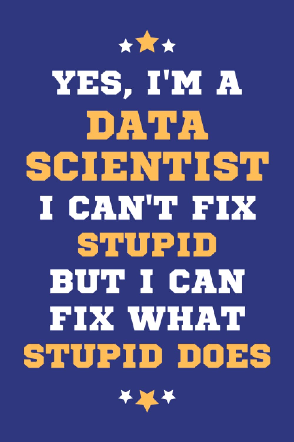 Data Scientist Gifts: Lined Blank Notebook Journal, a Funny and Appreciation Thank You Gift for Data Scientists to Write in