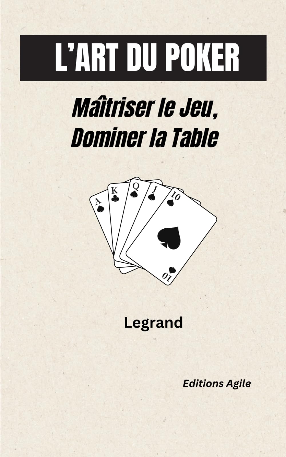 L’Art du Poker: Maîtriser le Jeu, Dominer la Table