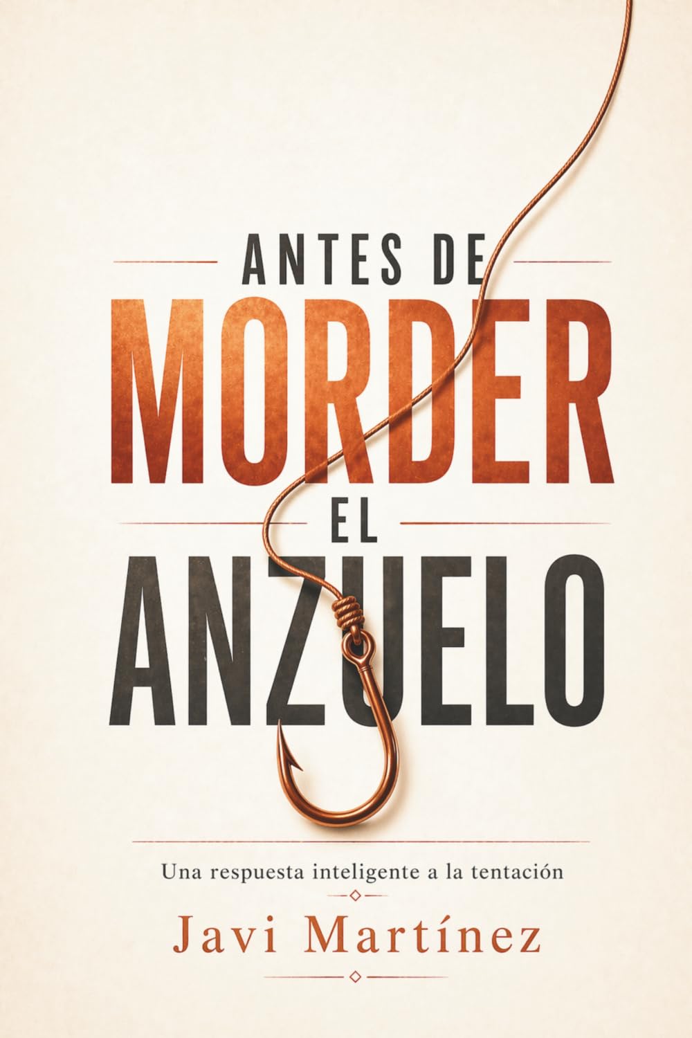 Antes de morder el anzuelo: Una respuesta inteligente a la tentación