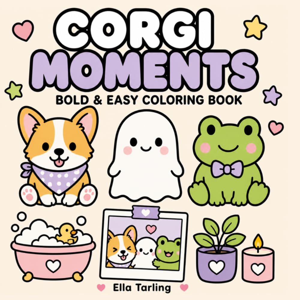 Corgi Moments Coloring Book: Cute Everyday Coloring Pages for Cozy Breaks, Mindful Fun and Simple Relaxation