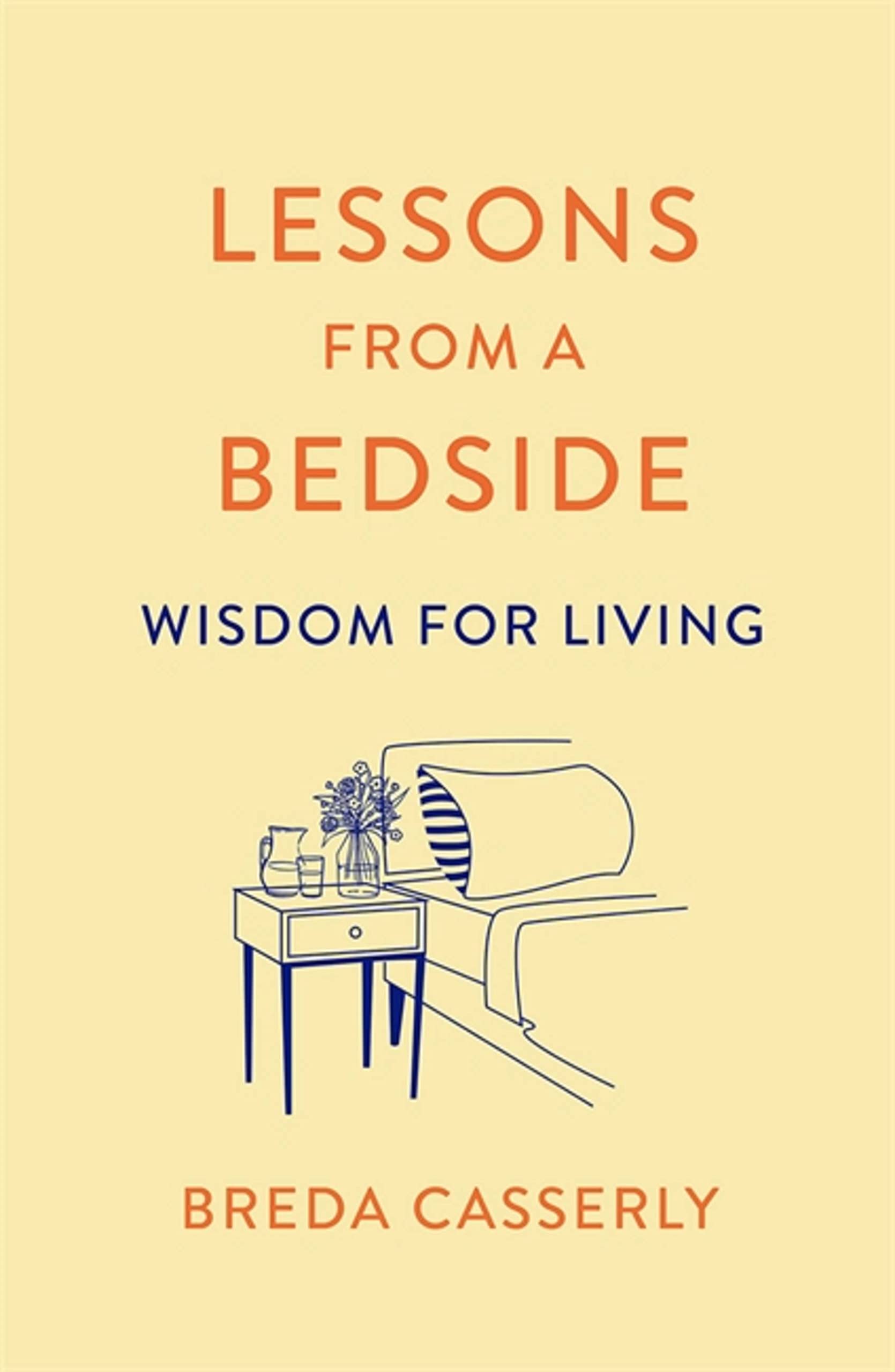Lessons from a Bedside: Wisdom For Living. Casserly 9781529341997 New**