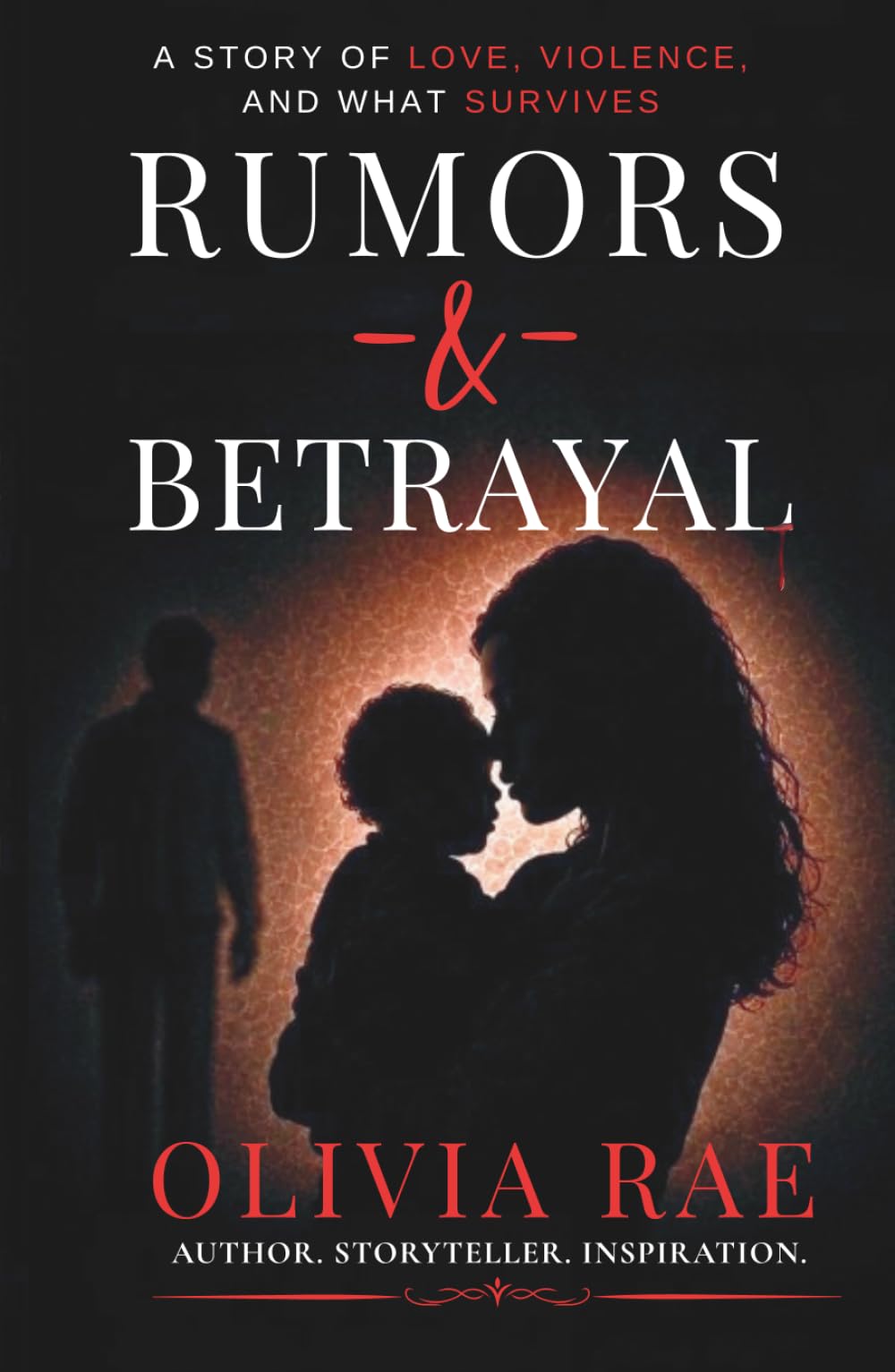 Rumors & Betrayal: A Story of Love, Violence, and What Survives