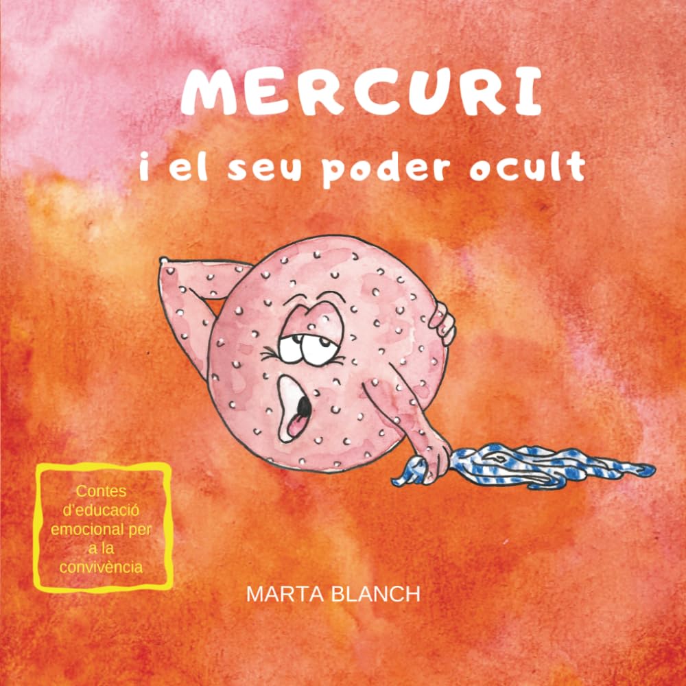 MERCURI I EL SEU PODER OCULT: CONTE SOBRE EMOCIONS, LA VERGONYA I EL QUEQUEIG. (UNIVERS DIVERS CONTES PER A FOMENTAR L'EMPATIA I LA CONVIVÈNCIA)