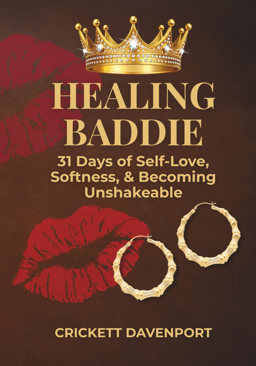 Healing Baddie: 31 Days of Self-Love, Softness & Becoming Unshakeable
