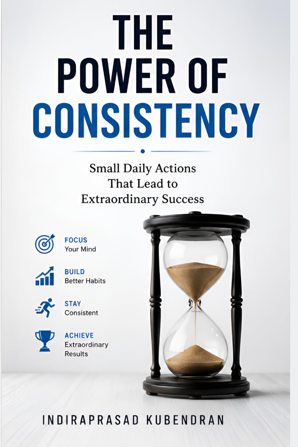 The Power of Consistency: Small Daily Actions That Lead to Extraordinary Success