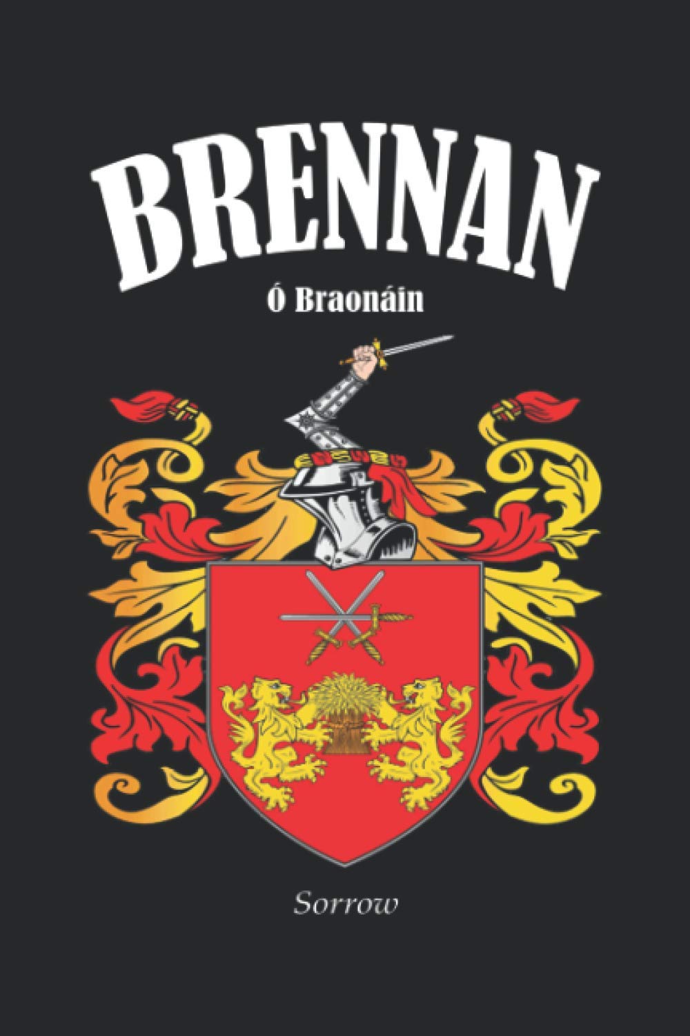 BRENNAN Crest Family Notebook Journal: The perfect gift for someone called Brennan. Designed in Ireland.