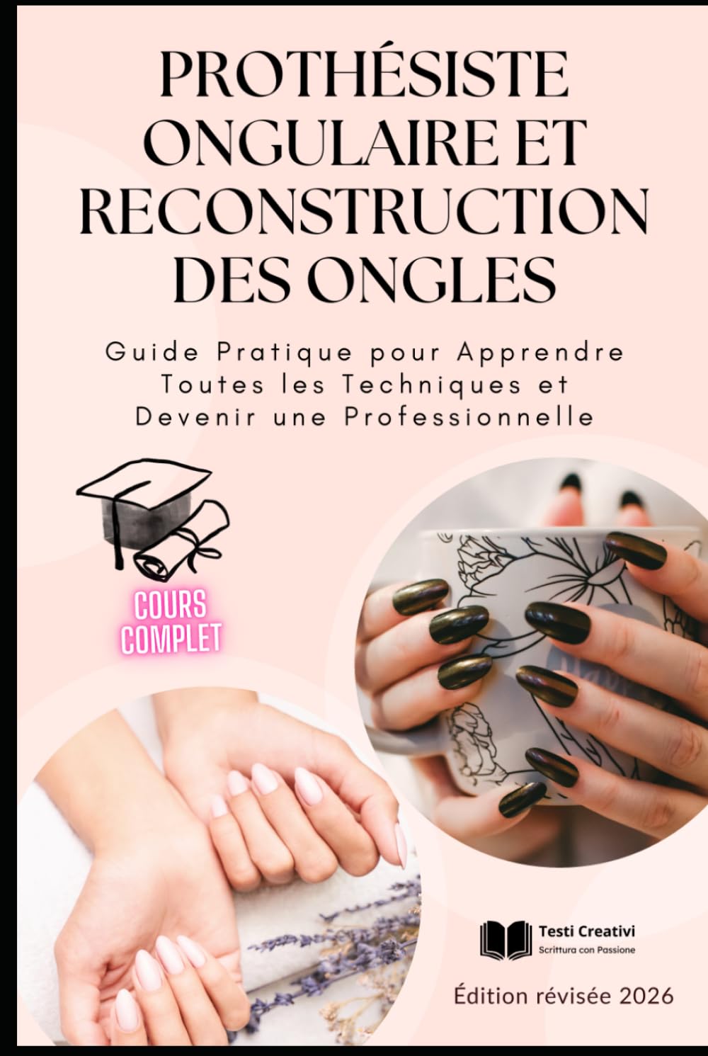 Prothésiste Ongulaire et Reconstruction des Ongles: Guide Pratique pour Apprendre Toutes les Techniques et Devenir une Professionnelle – Édition ... des Ongles – Collection Professionnelle)