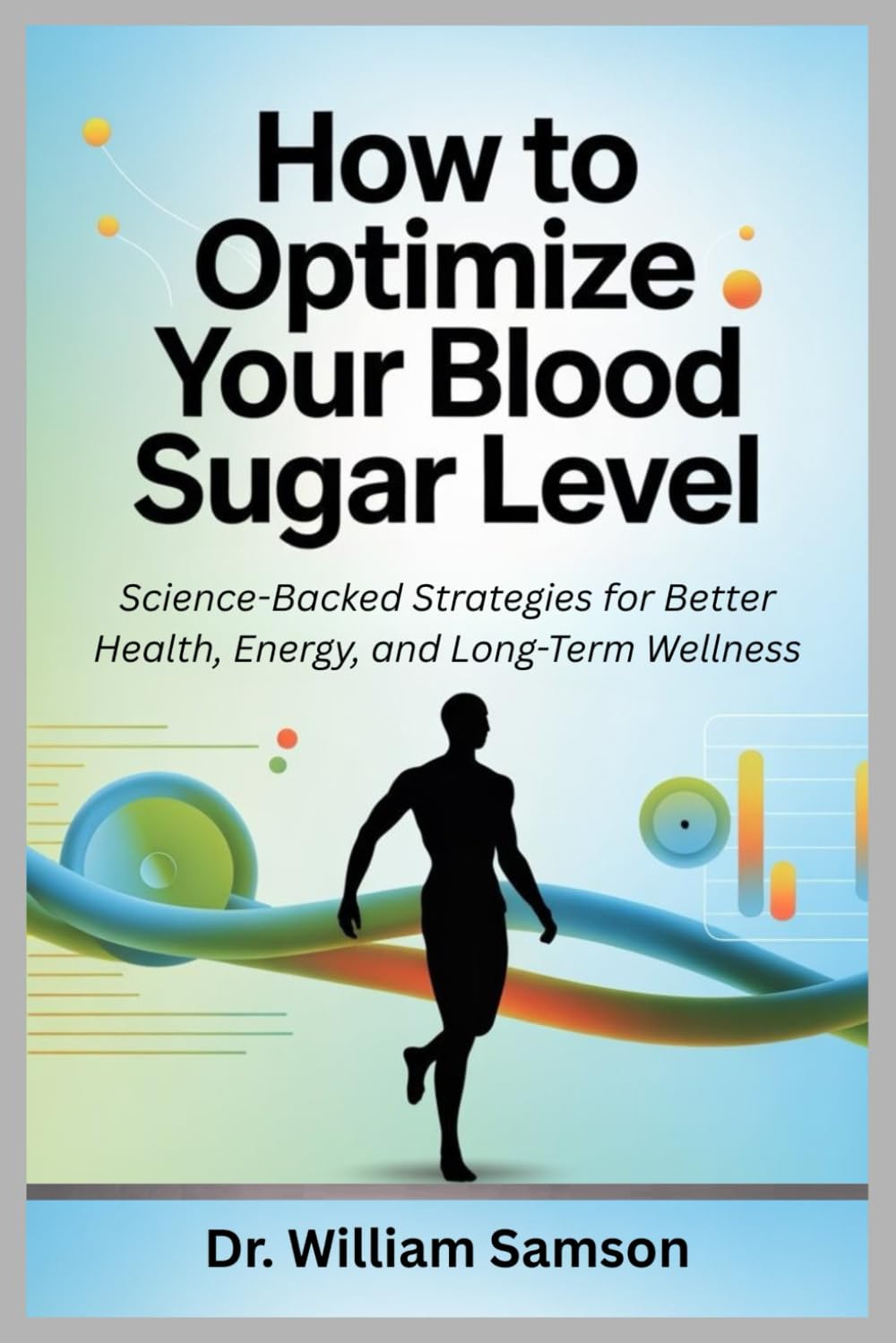 How to Optimize Your Blood Sugar Level: Science-Backed Strategies for Better Health, Energy, and Long-Term Wellness