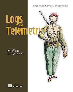 Logs and Telemetry:Using Fluent Bit, Kubernetes, streaming and more