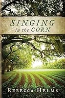 Singing in the Corn 1511522097 Book Cover