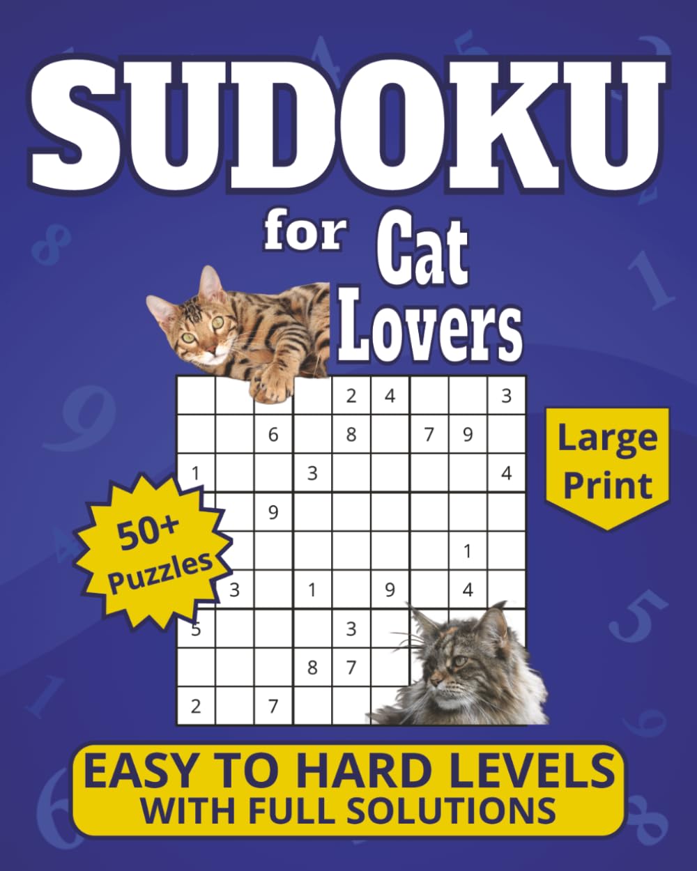 Sudoku for Cat Lovers: Large Print 50+ Puzzles, Easy to Hard Levels with Full Solutions (Sudoku for Animal Lovers)
