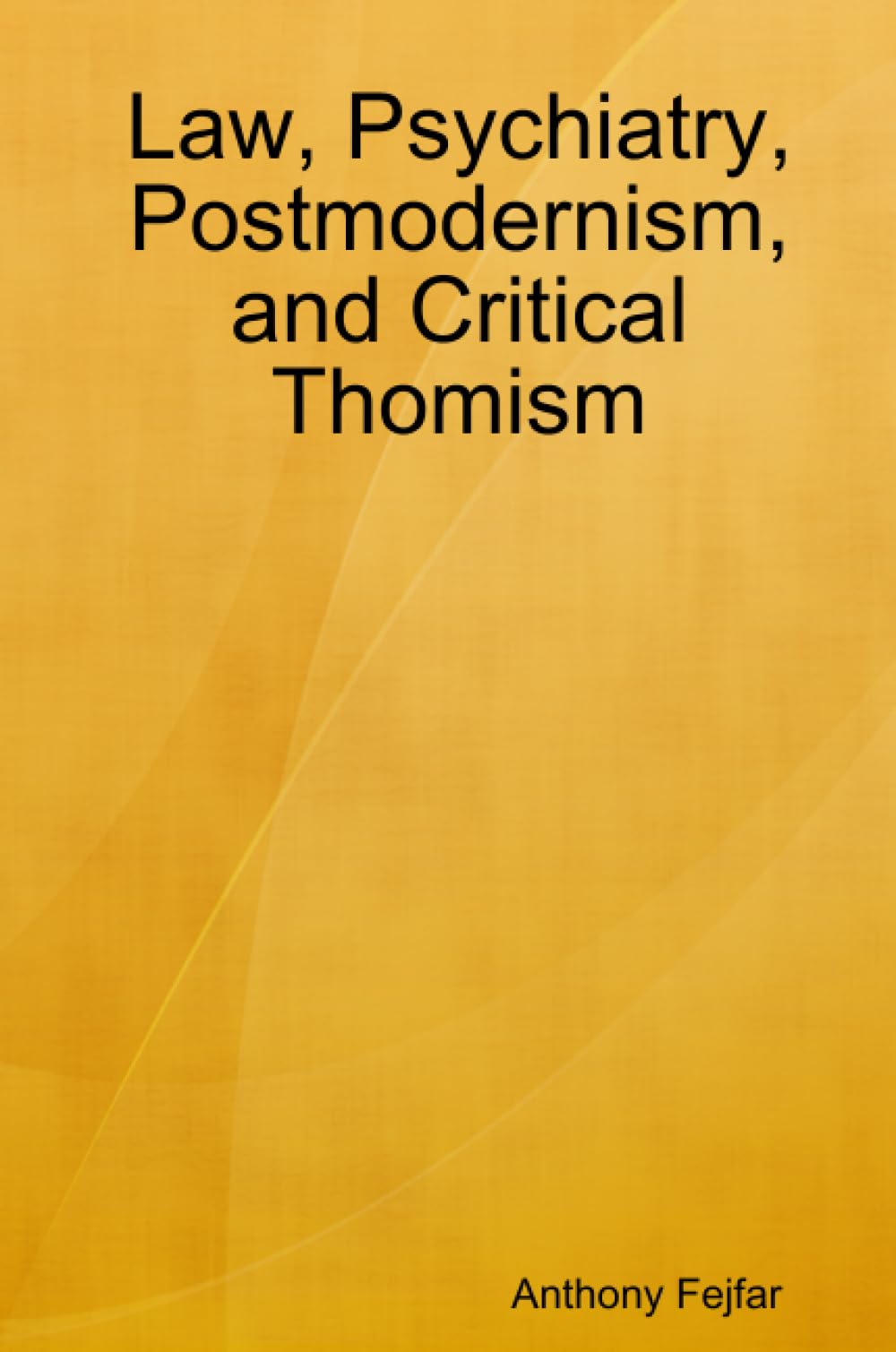 Law, Psychiatry, Postmodernism, and Critical Thomism