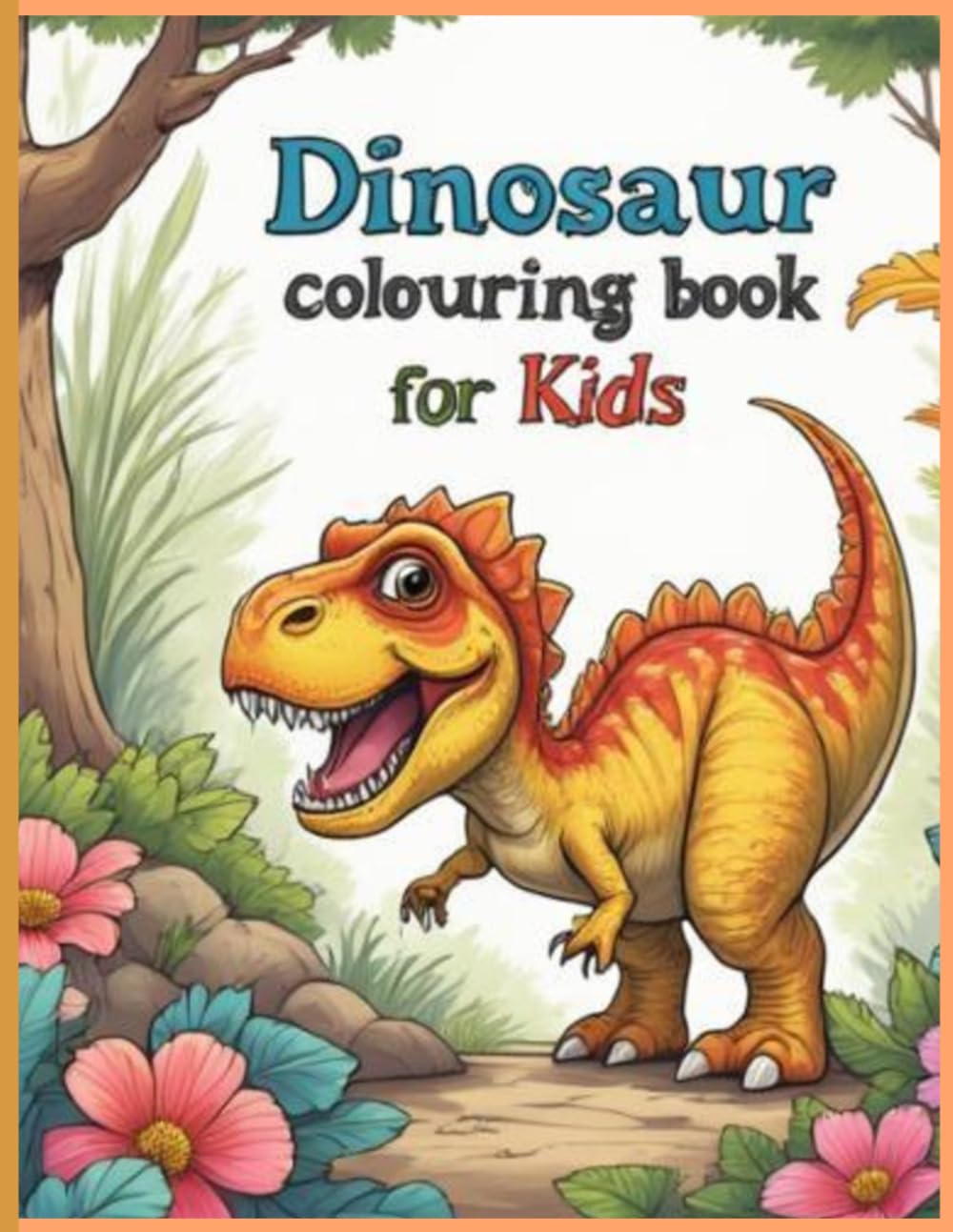Dinosaur colouring book for kids: Roar into a world of prehistoric wonder with over 38 easy-to-colour dinosaurs that will keep your little explorer ... with thick lines and adorable characters