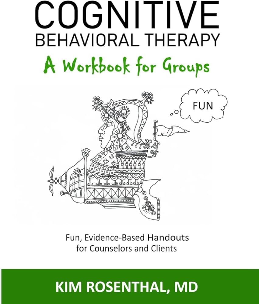 Cognitive Behavioral Therapy: A Workbook for Groups: (Fun Cognitive Behavioral Therapy: A Workbook for Groups: (Fun