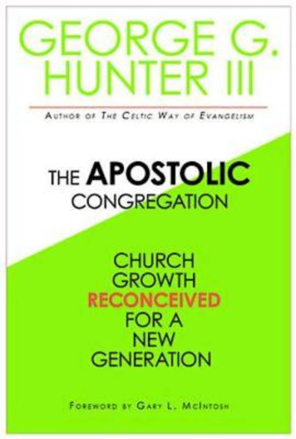 The Apostolic Congregation: Church Growth Reconceived for a New Generation: Church Growth Reconceived for a New Congregation