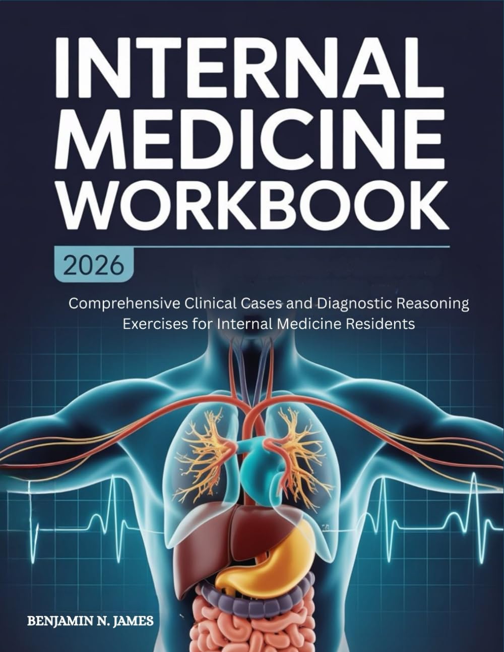 Internal Medicine Workbook: Comprehensive Clinical Cases and Diagnostic Reasoning Exercises for Internal Medicine Residents