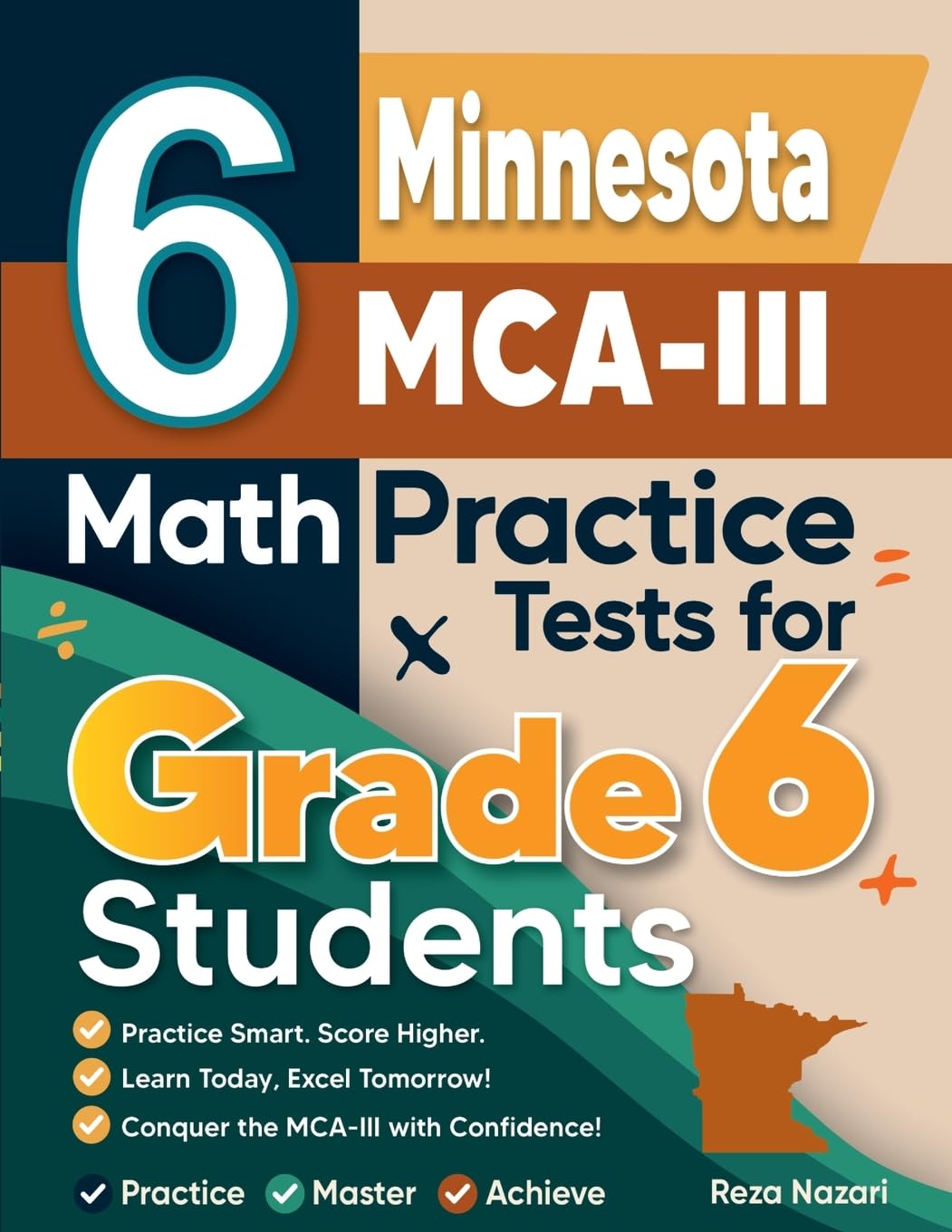 6 Minnesota MCA-III Math Practice Tests for Grade 6 Students: A Complete Guide to Building Math Mastery and Excelling on the Minnesota MCA-III Test