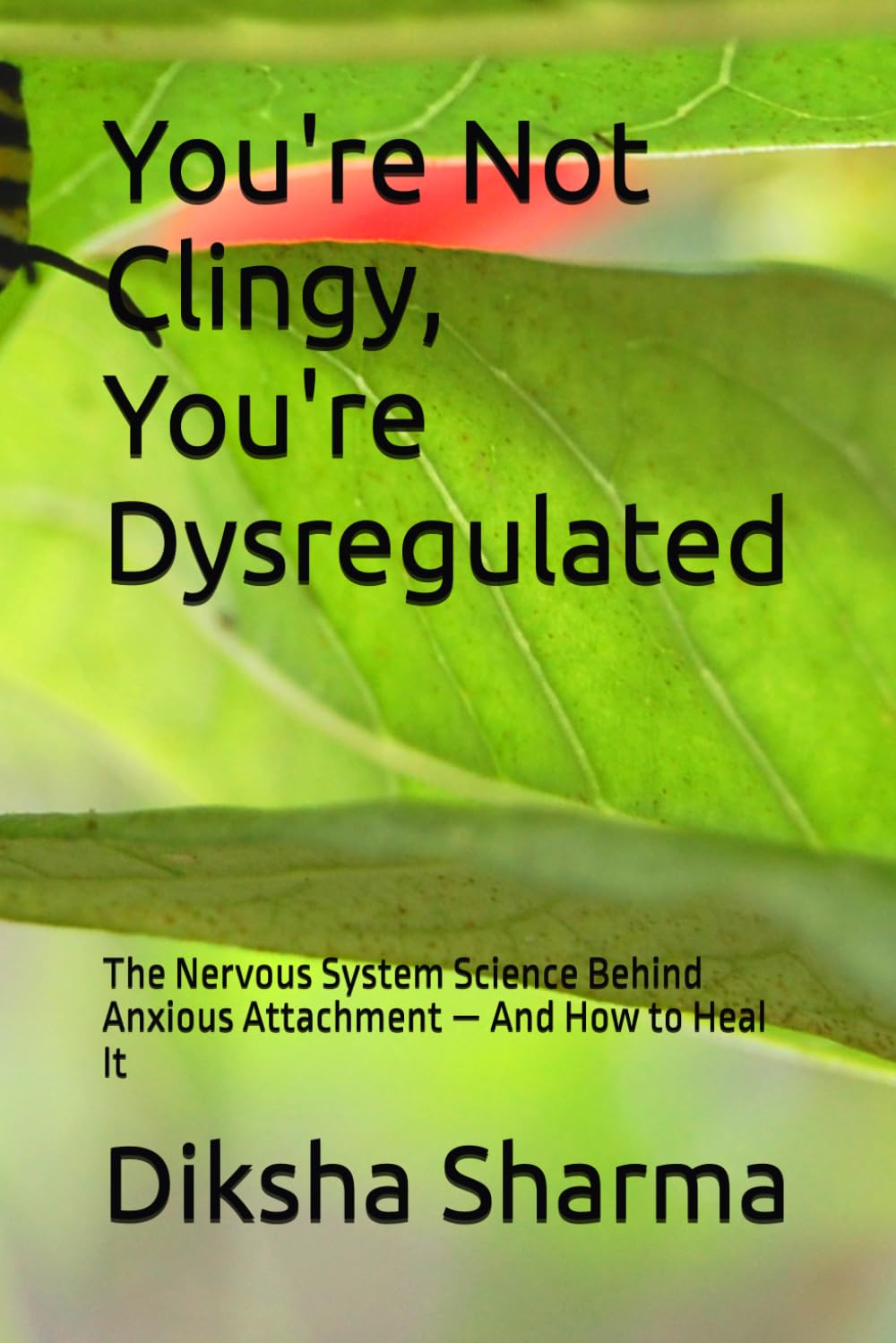 You're Not Clingy, You're Dysregulated: The Nervous System Science Behind Anxious Attachment — And How to Heal It (The Secure Self - Heal Anxious Attachment)