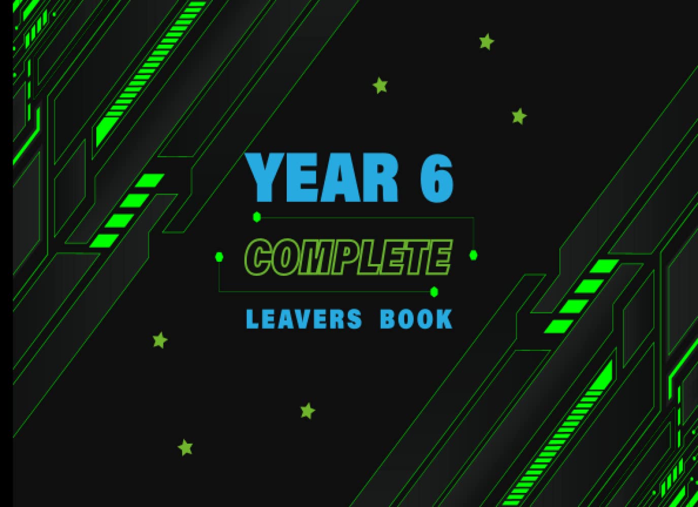 Year 6 Complete Leavers Book: For Students Leaving Primary School End of Year & Term For Messages Memories Photo's Autographs From Friends and Teachers