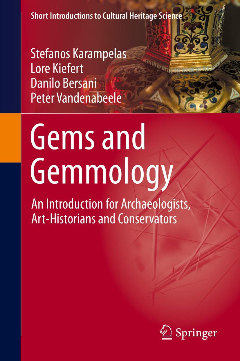 Gems and Gemmology: An Introduction for Archaeologists, Art-Historians and Conservators (Short Introductions to Cultural Heritage Science)