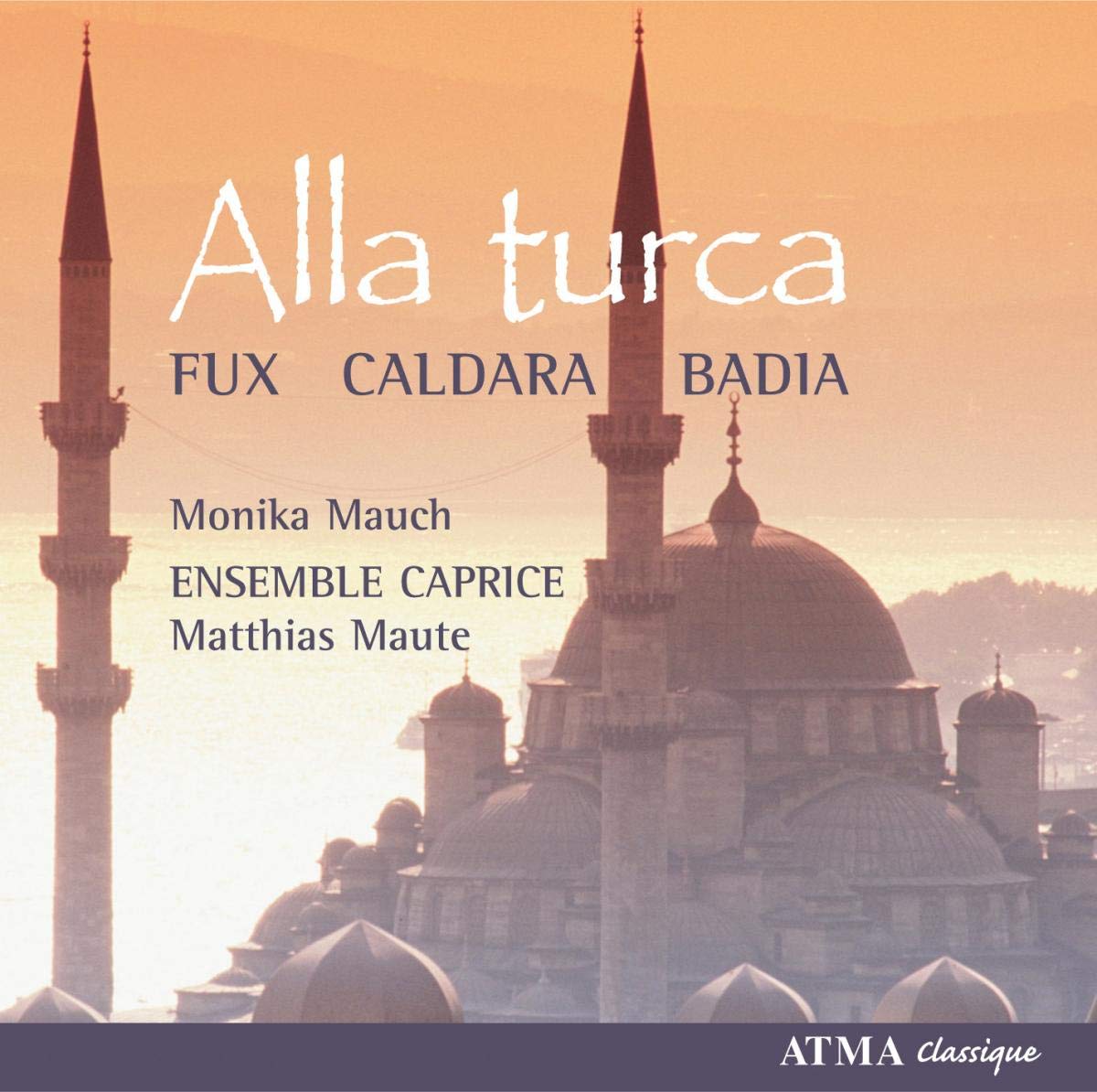 Alla Turca [Audio CD] Fux; Mauch, Monika; Maute, Matthias; Ensemble Caprice; Fux Johann Joseph; Badia Car and Matthias Maute