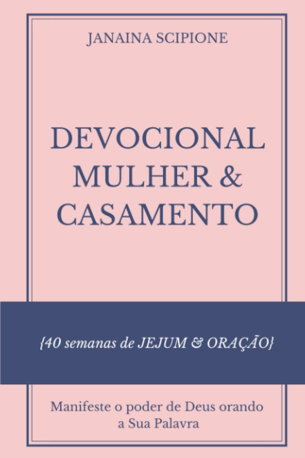 DEVOCIONAL MULHER & CASAMENTO: 40 semanas de JEJUM & ORAÇÃO
