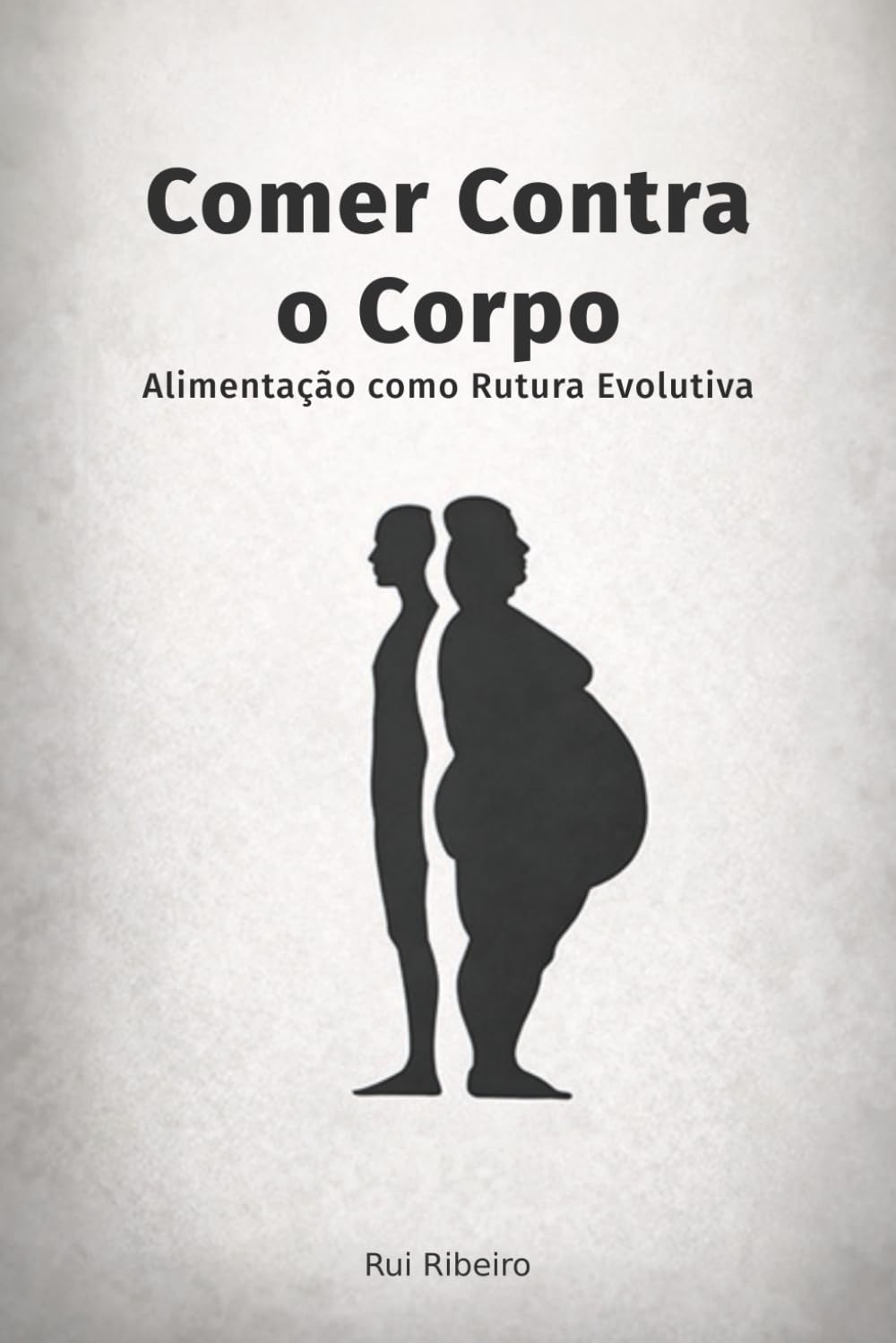Comer Contra o Corpo: Alimentação como Rutura Evolutiva
