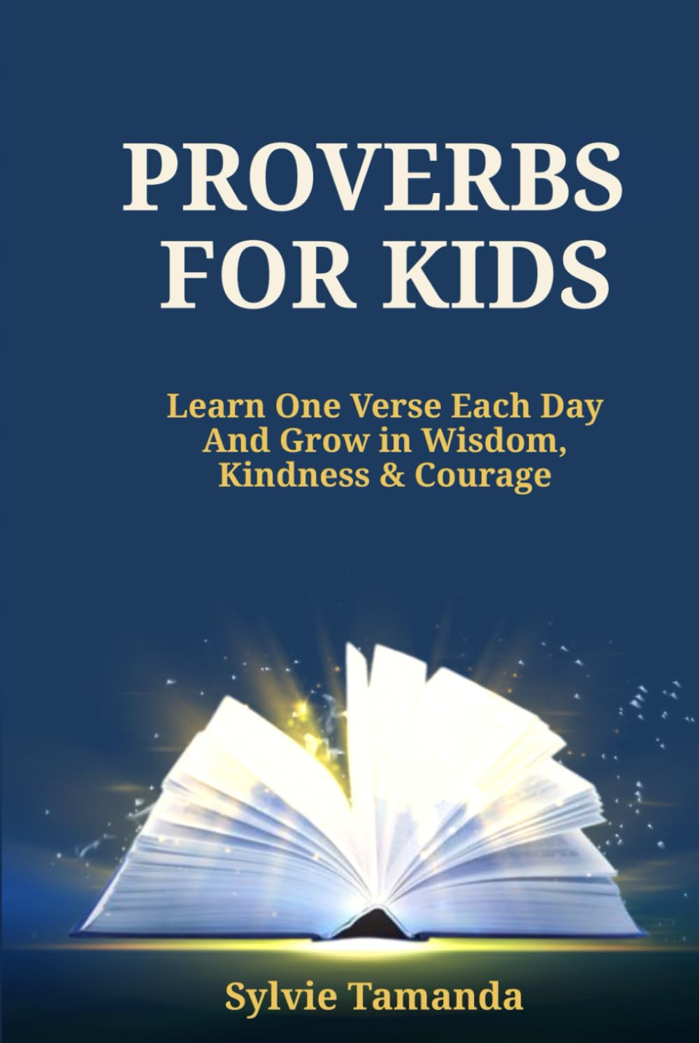 Proverbs for Kids: Learn one verse each day and Grow in Wisdom, Kindness, & Courage